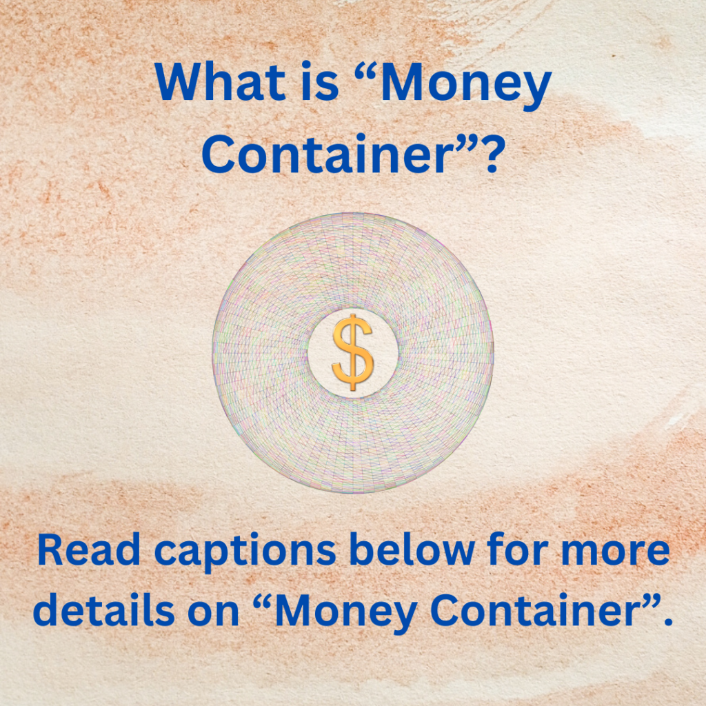 Read captions below for more details on "Money Container".