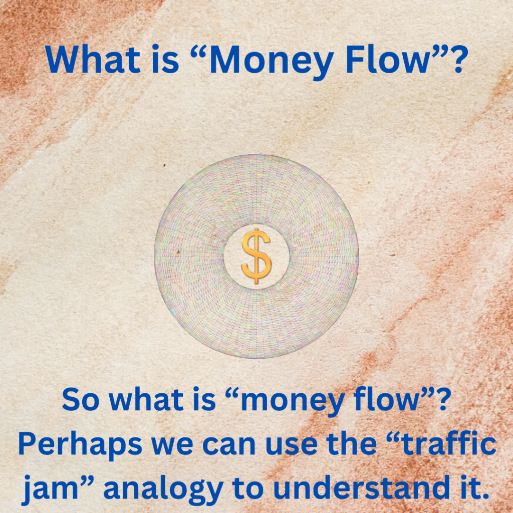 So what is "money flow"?
Perhaps we can use the "traffic jam" analogy to understand it.