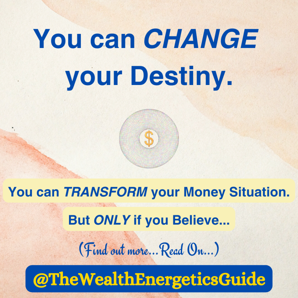 You can CHANGE your Destiny.
You can TRANSFORM your Money Situation. 
But ONLY IF you Believe...
Find out more... Read On...
@thewealthenergeticsguide
